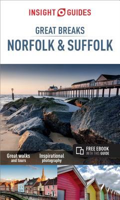 Insight Guides Great Breaks Norfolk & Suffolk (Travel Guide with Free Ebook) by Insight Guides