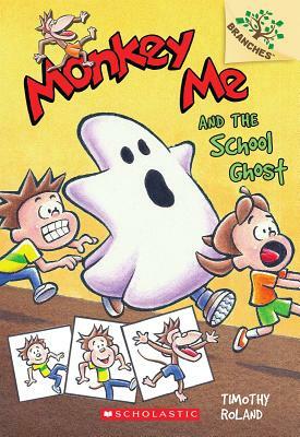 Monkey Me and the School Ghost: A Branches Book (Monkey Me #4) by Timothy Roland