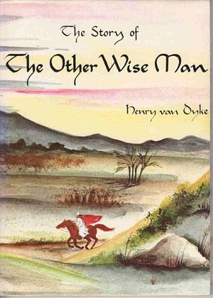 The Story of the Other Wise Man by Henry Van Dyke