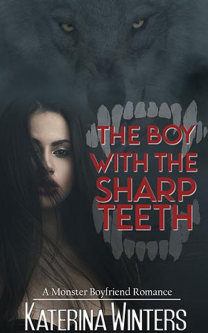 The Boy with the Sharp Teeth by Katerina Winters