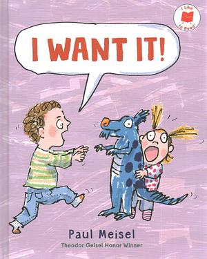 I Want It! by Paul Meisel