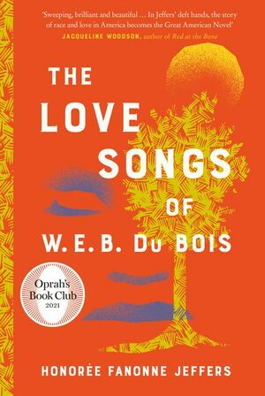 The Love Songs of W.E.B. Du Bois by Honorée Fanonne Jeffers