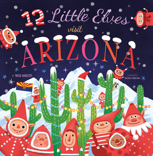 12 Little Elves Visit Arizona, Volume 8 by Trish Madson