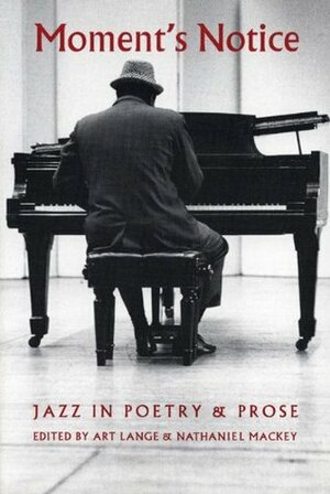 Moment's Notice: Jazz in Poetry and Prose by Art Lange