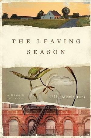 The Leaving Season: A Memoir in Essays by Kelly McMasters