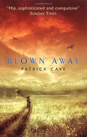 Blown Away by Patrick Cave