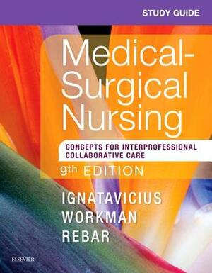 Study Guide for Medical-Surgical Nursing: Concepts for Interprofessional Collaborative Care by M. Linda Workman, Linda A. Lacharity, Donna D. Ignatavicius
