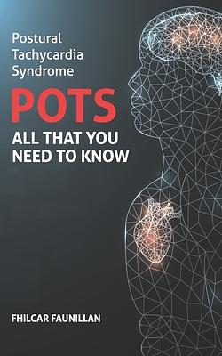 Postural Tachycardia Syndrome (POTS): All That You Need to Know by Fhilcar Faunillan