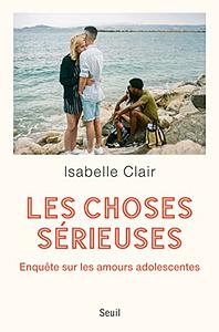 Les choses sérieuses by Isabelle Clair