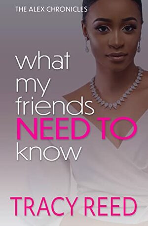 What My Friends Need To Know by Tracy Reed