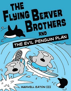 The Flying Beaver Brothers by Maxwell Eaton