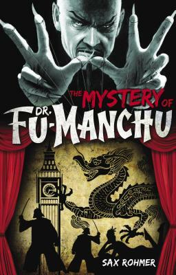 Fu-Manchu: The Mystery of Dr. Fu-Manchu by Sax Rohmer