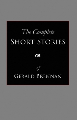 The Complete Short Stories by Gerald Brennan