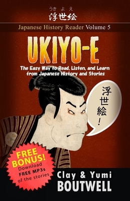 Ukiyo-e: The Easy Way to Read, Listen, and Learn from Japanese History and Stories by Yumi Boutwell, John Clay Boutwell