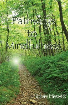 Pathways to Mindfulness by Tobie Hewitt