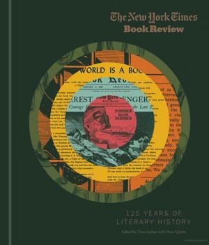 The New York Times Book Review: 125 Years of Literary History by The New York Times, Noor Qasim, Tina Jordan