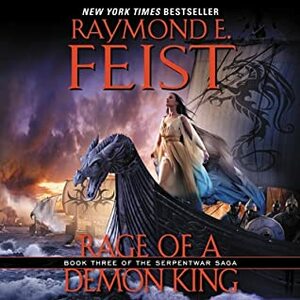 Rage of a Demon King: Book Three of the Serpentwar Saga by Raymond E. Feist, Peter Joyce