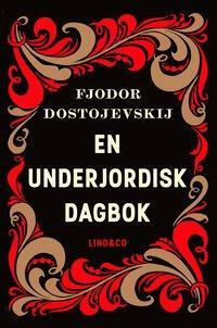 En underjordisk dagbok by Fyodor Dostoevsky