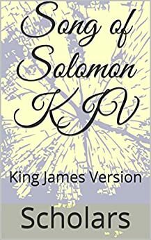 Song of Solomon KJV: King James Version by Scholars