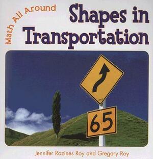 Shapes in Transportation by Gregory Roy, Jennifer Rozines Roy