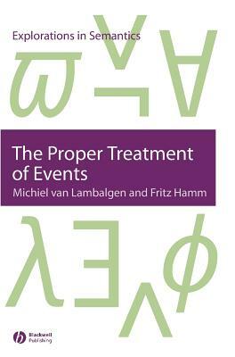 The Proper Treatment of Events by Fritz Hamm, Michiel Van Lambalgen