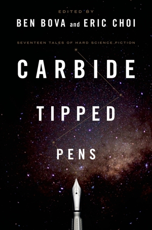 Carbide Tipped Pens: Seventeen Tales of Hard Science Fiction by Ben Bova