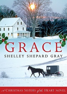 Grace: A Christmas Sisters of the Heart Novel by Shelley Shepard Gray