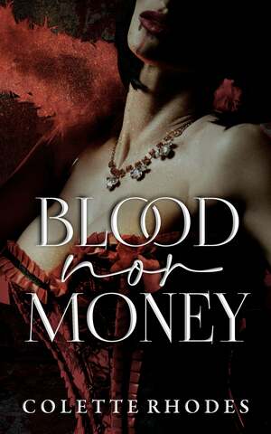 Blood Nor Money by Colette Rhodes