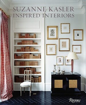 Suzanne Kasler: Inspired Interiors by Suzanne Kasler, Christine Pittel