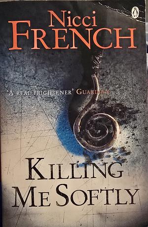 Killing Me Softly by Nicci French