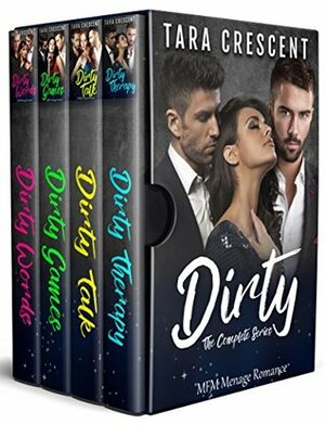 Dirty: The Complete Collection by Tara Crescent