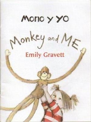Mono y Yo Monkey and Me by Emily Gravett, Emily Gravett