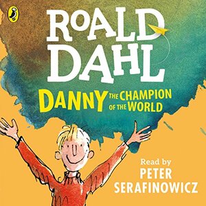 Danny the Champion of the World by Roald Dahl