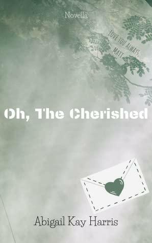 Oh, the Cherished by Abigail Kay Harris