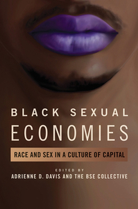 Black Sexual Economies: Race and Sex in a Culture of Capital by 