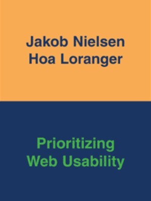Prioritizing Web Usability by Jakob Nielsen, Hoa Loranger
