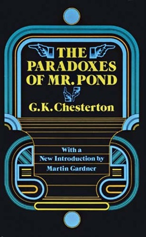 The Paradoxes of Mr. Pond by Martin Gardner, G.K. Chesterton