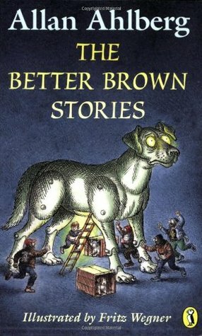 Better Brown Stories by Allan Ahlberg, Fritz Wegner