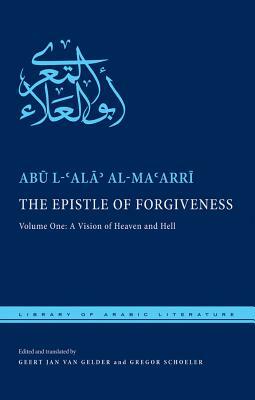 The Epistle of Forgiveness: Volume One: A Vision of Heaven and Hell by Abū al-ʿAlāʾ al-Maʿarrī