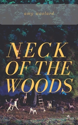 Neck of the Woods by Amy Woolard