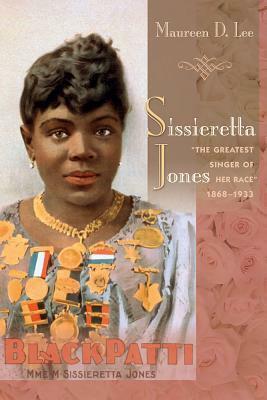 Sissieretta Jones: the Greatest Singer of Her Race, 1868-1933 by Maureen D. Lee