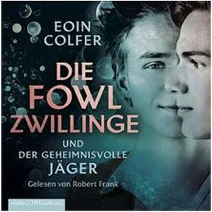 Die Fowl Zwillinge und der geheimnisvolle Jäger by Eoin Colfer, Robert Frank