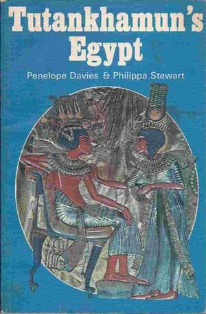 Tutankhamun's Egypt by Penelope J.E. Davies, Philippa Stewart