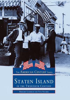 Staten Island in the Twentieth Century by Margaret Lundrigan, Tova Navarra