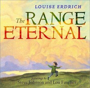 The Range Eternal by Lou Fancher, Steve Johnson, Louise Erdrich