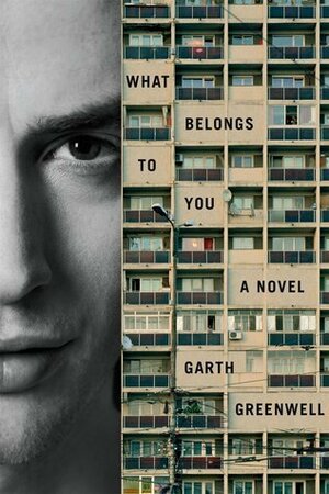 What Belongs to You by Garth Greenwell