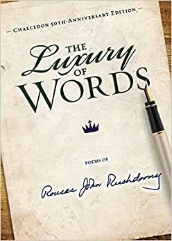 The Luxury of Words: Poems of Rousas John Rushdoony by Rousas John Rushdoony