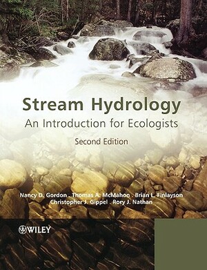 Stream Hydrology: An Introduction for Ecologists by Thomas A. McMahon, Nancy D. Gordon, Brian L. Finlayson