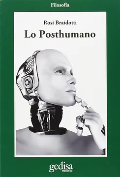 Lo Posthumano by Rosi Braidotti