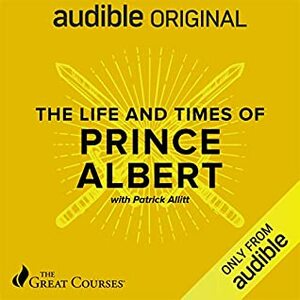 The Life and Times of Prince Albert by Patrick Allitt